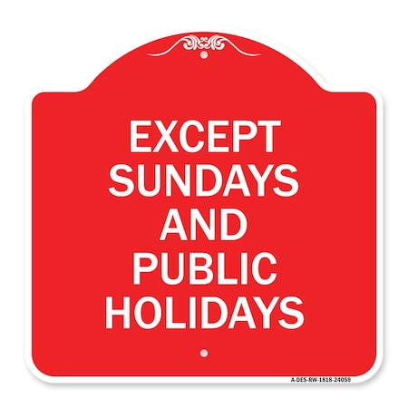 Signmission Except Sundays & Holidays Supplementary Sign, Red & White Alum Sign, 18" L, 18" H, RW-1818-24059 A-DES-RW-1818-24059